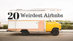 20 Weirdest AirBnb Properties