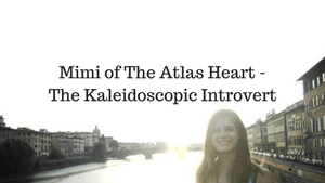 Mimi of The Atlas Heart - The Kaleidoscopic Introvert