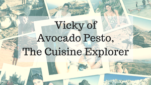 Vicky of Avocado Pesto - The Cuisine Explorer